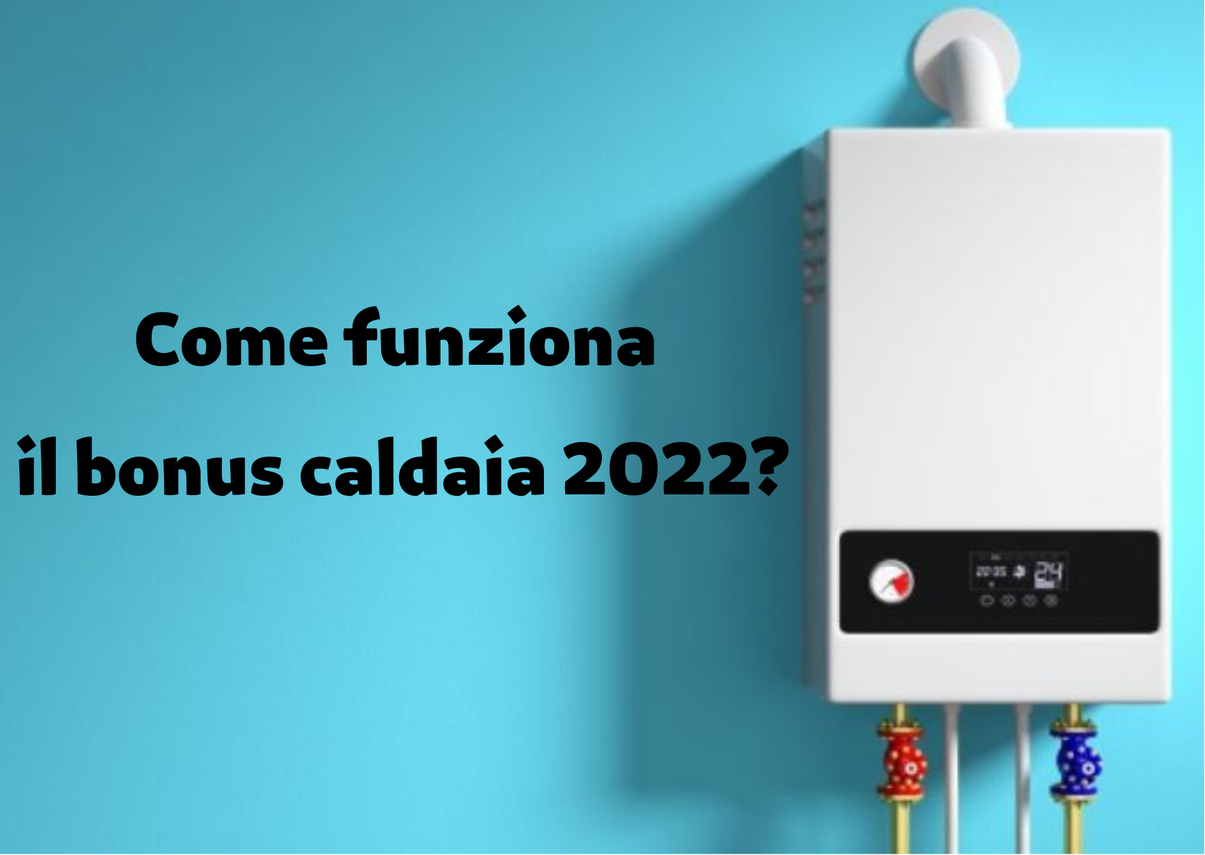 Come funziona il bonus caldaia 2022?